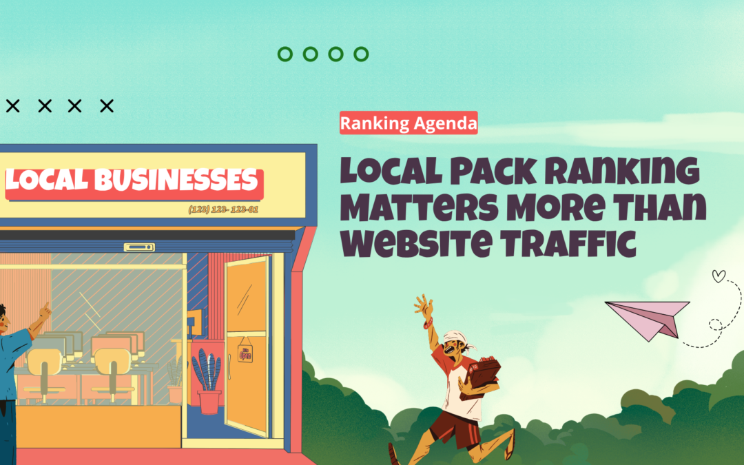 Local Pack Ranking Matters More Than Website Traffic, Proven in 2026
